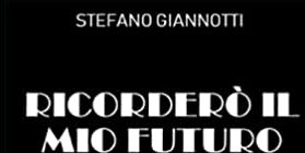 Gordiano Lupi - "Ricorderò il mio futuro" di Stefano Giannotti