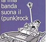 Paolo Merenda - Libri Punk - "La mia banda suona il punk rock" di Manuel Graziani
