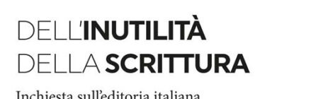 Vincenzo Trama - Dell'inutilità della scrittura/inchiesta sull'editoria italiana - di Paolo Bianchi